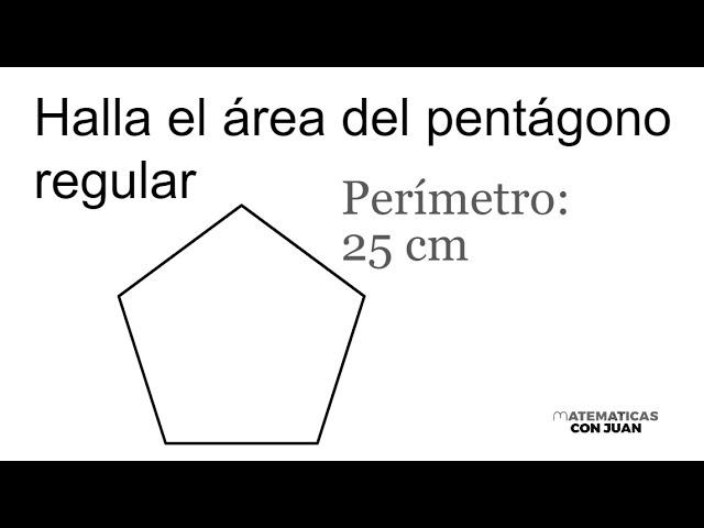 HALLAR EL ÁREA DEL PENTÁGONO DADO EL PERÍMETRO. Geometría Básica