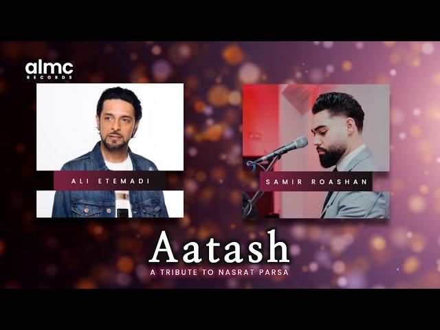 Ali Etemadi & Samir Roashan - Aatash - Tribute To Nasrat Parsa [Official Release] 2024