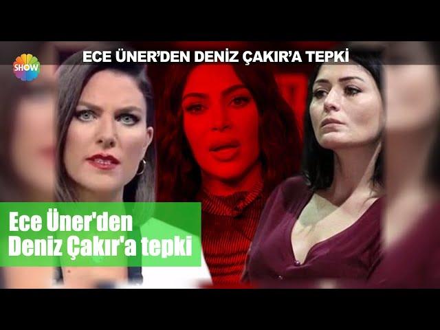 Ece Üner'den Deniz Çakır'a tepki