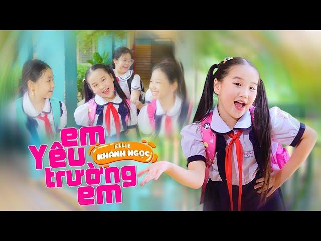 EM YÊU TRƯỜNG EM  Bé Ellie KHÁNH NGỌC [MV Official]  Nhạc Thiếu Nhi Cho Bé Hay Nhất 2022