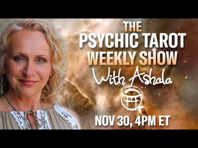 THE PSYCHIC TAROT SHOW with ASHALA - NOV 30