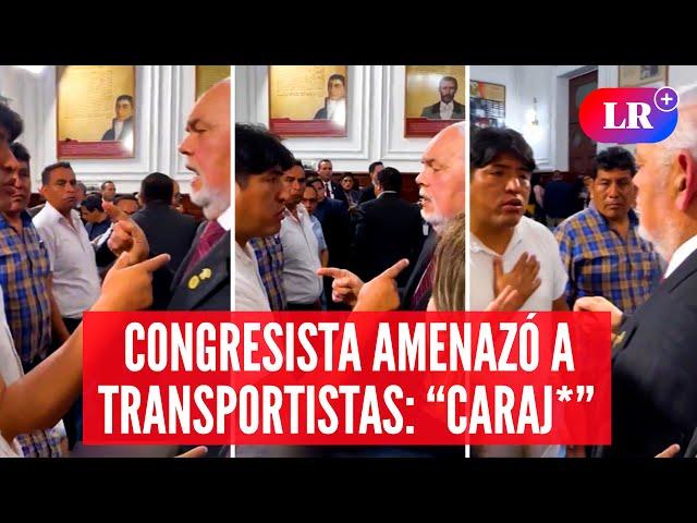 Congresista JORGE MONTOYA tuvo ALTERCADO con TRANSPORTISTAS en el Congreso: “CARAJ*” | #LR