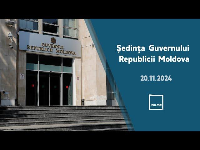 Ședința Guvernului Republicii Moldova din 20 noiembrie 2024