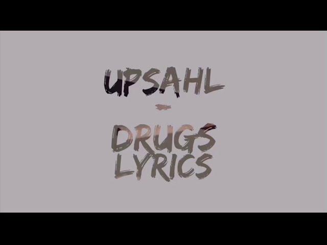 UPSAHL - Drugs (Lyrics)