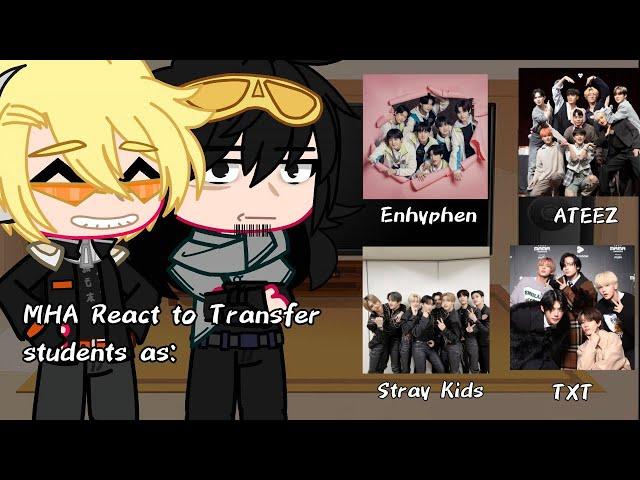 MHA React to Transfer Students As Kpop (Original Au?)