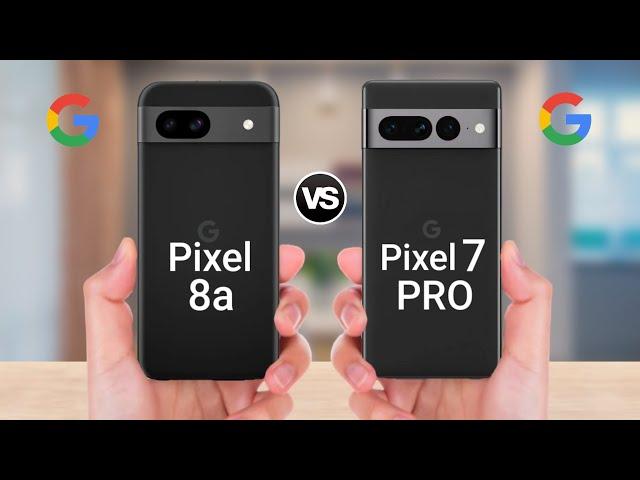 Google Pixel 8a Vs Google Pixel 7 Pro