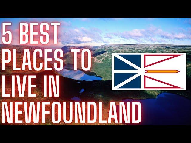 Top 5 BEST Places to Live in Newfoundland