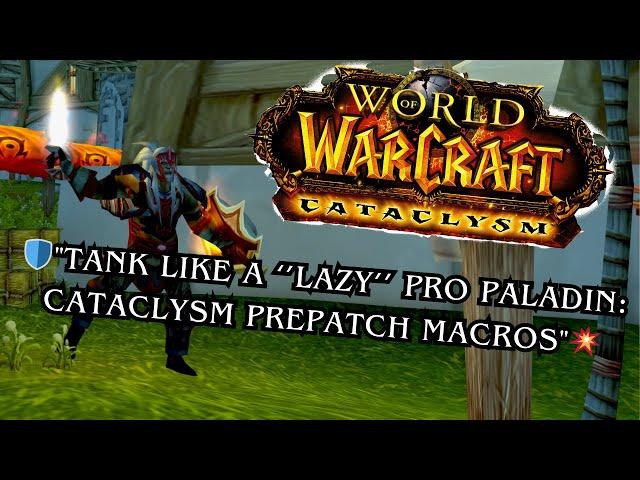 "I Made Tanking Lazy Using ''1 Buttons'':  Protection Paladin Macros for Cataclysm Prepatch"