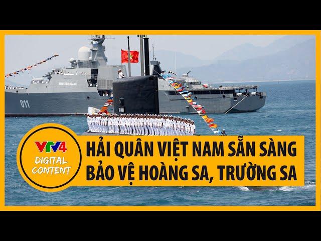 Hải quân Việt Nam bảo vệ Hoàng Sa, Trường Sa chủ quyền biển đảo tổ quốc | VTV4