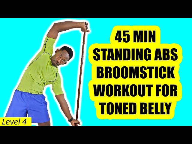 45 Minute Standing Abs Broomstick Workout to Tighten Your Tummy