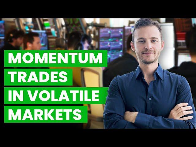 Momentum Trading in a Volatile Market: Key Setups & Strategies