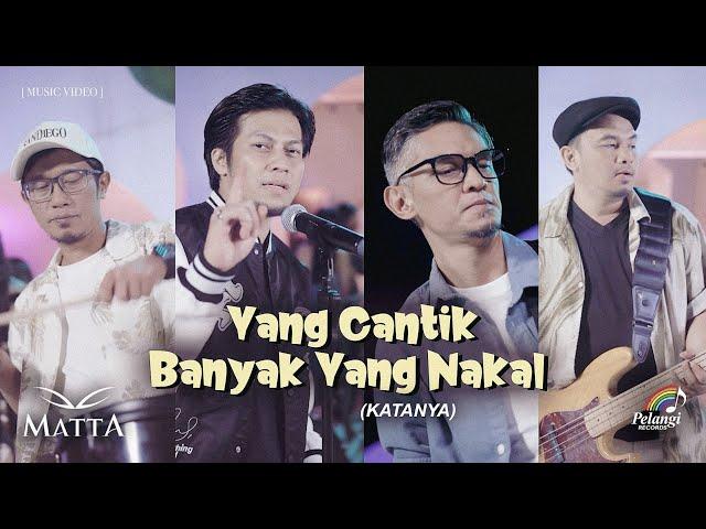 Yang Cantik Banyak Yang Nakal (Katanya) - Matta | OUT NOW