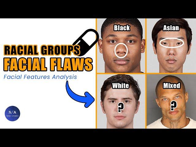 Racial Groups Facial Flaws - Which Is The Most Attractive ? (blackpill)