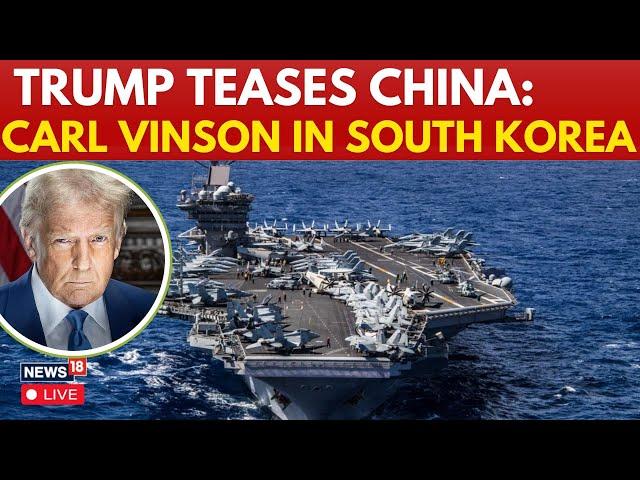 LIVE | Trump's Big Attack On China, Xi Jinping Stunned | Carl Vinson Docks In South Korea | N18G