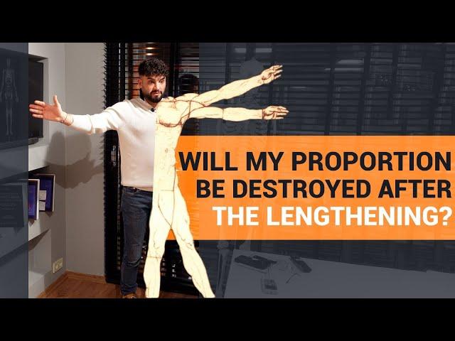 Q&A with Sedat: WILL MY PROPORTIONS BE DESTROYED AFTER LIMB LENGTHENING SURGERY?