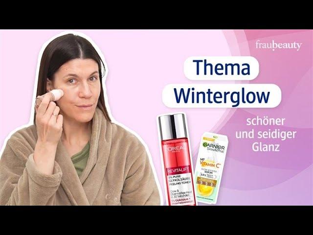 Winterglow mit fraubeauty |  Tipps für strahlende Haut 