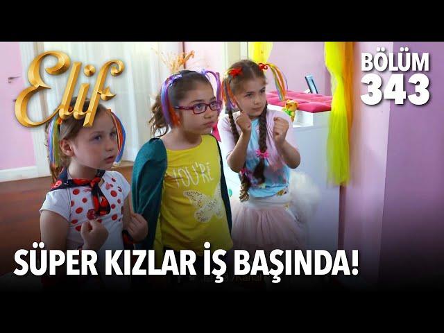 Kızlar artık çok iyi anlaşıyor | Elif 343. Bölüm