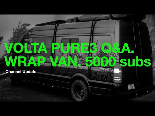 VOLTA Pure3 RV LITHIUM Q&A scheduled; MORE Promaster REPAIRS; How to Zoom; WRAP VAN; 5000 Subs