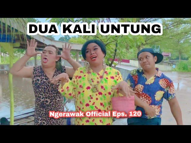 DUA KALI UNTUNG | Ngerawak Official