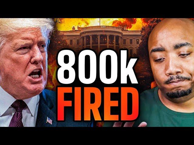 800,000 Federal Workers Fired by Trump