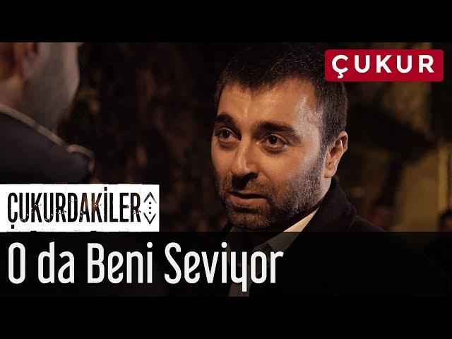 Çukurdakiler - O da Beni Seviyor