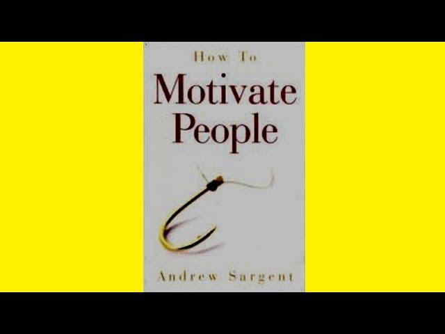 Эндрю Сарджент — Как мотивировать людей (цитаты, главные мысли, краткое изложение книги)