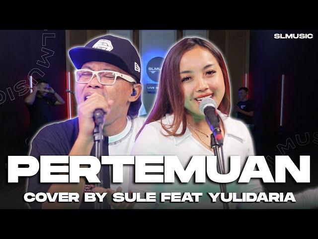 PERTEMUAN - H. RHOMA IRAMA || COVER BY SULE FEAT YULIDARIA @YulidariaOfficial