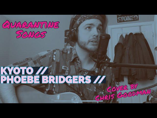 Phoebe Bridgers // Kyoto cover by Chris Goodman (Quarantine Songs)