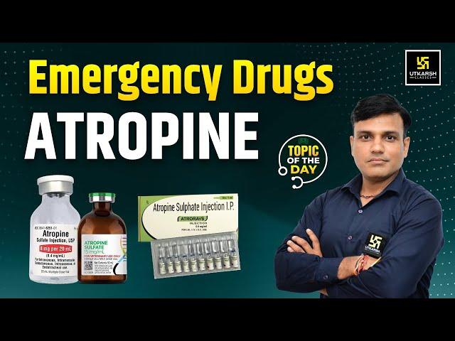 Emergency Drugs - Atropine | Mechanism of Action, Dose & Uses | Shailendra Sir