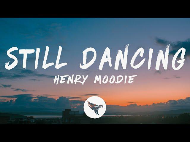 Henry Moodie - still dancing (Lyrics)