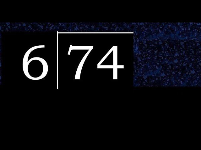 Divide 74 by 6 ,  decimal result  . Division with 1 Digit Divisors . Long Division . How to do