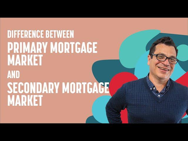 Difference Between PRIMARY & SECONDARY Mortgage Market in Real Estate?