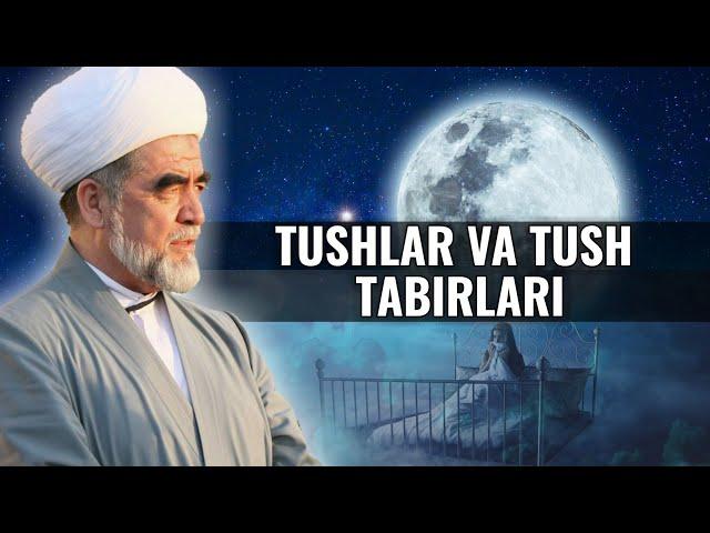 Tushlar va tush tabirlari haqida Shayx Muhammad Sodiq Muhammad Yusuf ma'ruzalari