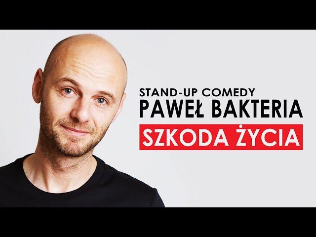 Paweł Bakteria - SZKODA ŻYCIA | Stand-up | 2021 | 2022