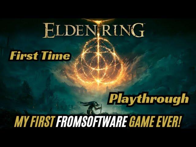 Elden Ring First Time Playthrough. My First FromSoftware Game Ever!