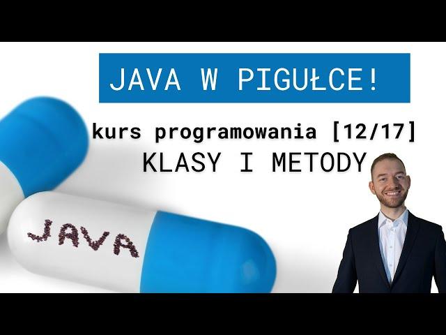 Java w Pigułce (12/17) Klasy i metody