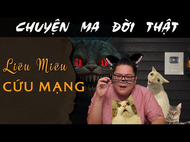 [TẬP 1838] Chuyện Ma Có Thật : LINH MIÊU CỨU MẠNG