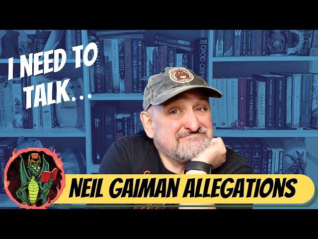 Discussing the Allegations Against Neil Gaiman - WARNING: Subject Matter May Be Triggering