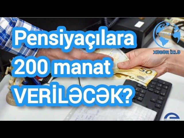 PENSİYAÇILARA 200 manat VERİLƏCƏK? @Xeberizle