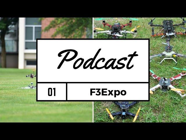 FPV Podcast #1 - F3Expo & Racing - Part 1 of 2