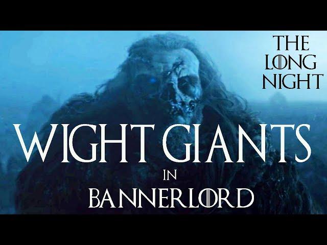 Wight Giants in Bannerlord! The Long Night Mod