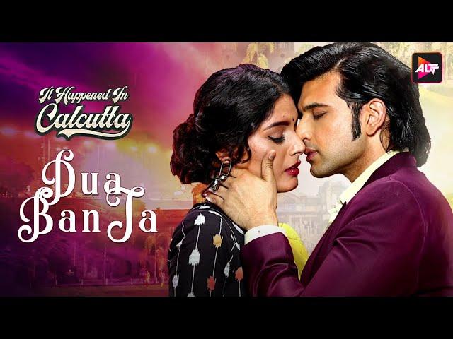 Dua Ban Ja |  Song | It Happened In calcutta | Watch Now | Alt Music | Karan Kundra