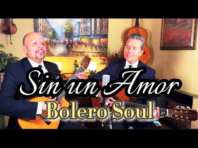 SIN UN AMOR | con BOLERO SOUL #bolero #lospanchos #cover