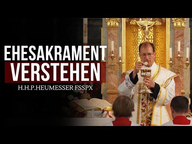 Geschichte und Bedeutung der Ehe - H.H.P. Heumesser FSSPX