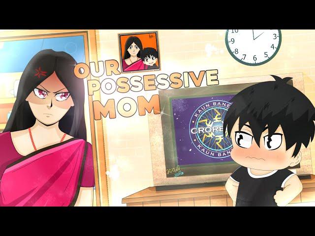 My First Animation Video | Our possessive Mom