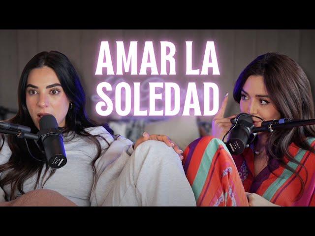 ¿CÓMO AMAR LA SOLEDAD ?| LAS BOTARGAS PODCAST | ROCIO GOMEZ TURNER | LUCIA LLAMAS