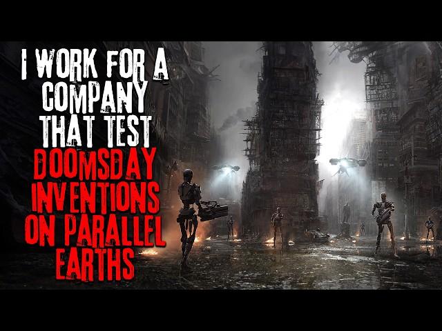 I Work For A Company That Tested Doomsday Inventions On Parallel Versions Of Earth... Creepypasta