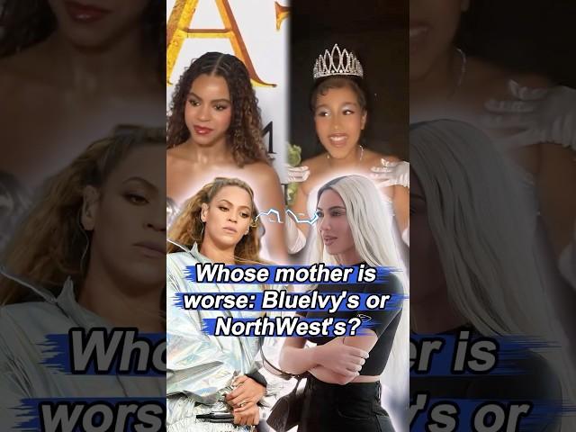 Whose mother is worse？Blue Ivy's or North West's?