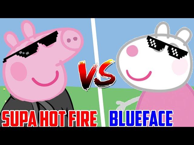 SUPA HOT FIRE vs BLUEFACE ! (PEPPA PIG EDITION)