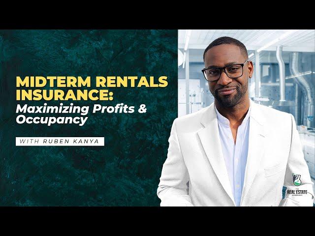 Midterm Rentals Insurance: Maximizing Profits & Occupancy with Ruben Kanya - Episode #238